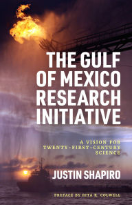 Free electronics textbooks download The Gulf of Mexico Research Initiative: A Vision for Twenty-First-Century Science (English Edition)  by Justin Shapiro, Rita R. Colwell