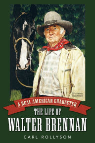 Download ebook format zip A Real American Character: The Life of Walter Brennan by Carl Rollyson