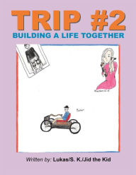 Title: TRIP #2: BUILDING A LIFE TOGETHER, Author: Lukas
