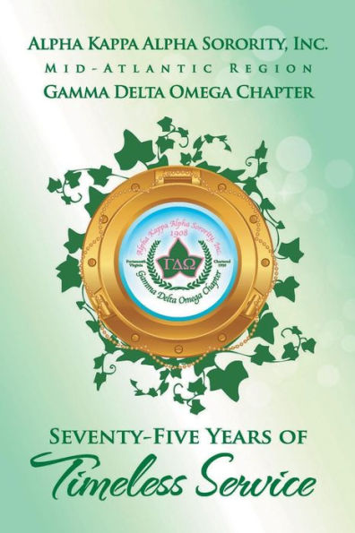 Alpha Kappa Sorority, Inc. Gamma Delta Omega Chapter: Seventy-Five Years of Timeless Service