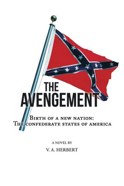 The Avengement: Birth of a New Nation: Confederate States America