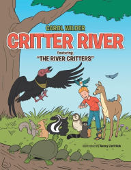 Title: Critter River: Featuring: The River Critters, Author: Carol Wilder