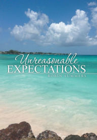 Title: Unreasonable Expectations, Author: Robin Summers