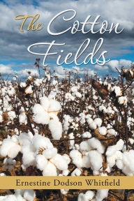 Title: The Cotton Fields, Author: Ernestine Dodson Whitfield