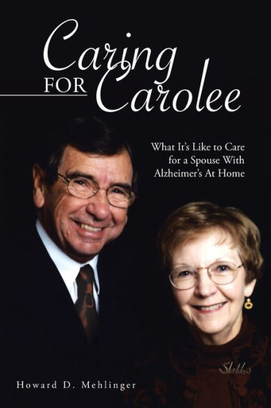 Caring for Carolee: What It's Like to Care a Spouse with Alzheimer's at Home