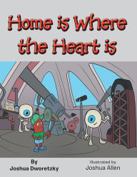 Title: Home Is Where the Heart Is, Author: Joshua Dworetzky