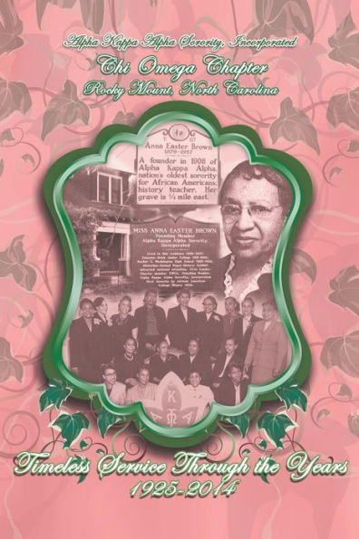 Alpha Kappa Sorority, Incorporated Chi Omega Chapter Timeless Service Through the Years 1925-2014