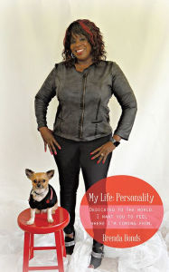 Title: My Life: Personality: Dedicated to the world. I want you to feel where I'm coming from., Author: Brenda Bonds