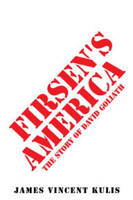 Title: Firsen's America: The Story of David Goliath, Author: James Vincent Kulis