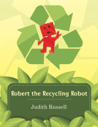 Title: Robert the Recycling Robot, Author: Judith Russell