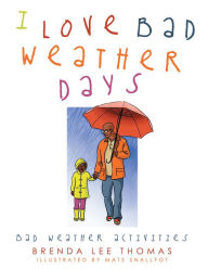 Title: I Love Bad Weather Days: Bad Weather Activities, Author: Brenda Lee Thomas