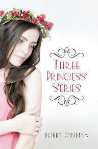 Title: Three Princess Series, Author: Bobby Cinema