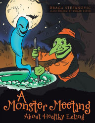 Title: A Monster Meeting About Healthy Eating, Author: Draga Stefanovic