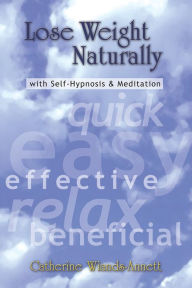 Title: Lose Weight Naturally: With Self-Hypnosis & Meditation, Author: Catherine Wiands-Annett