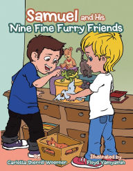 Title: Samuel and His Nine Fine Furry Friends, Author: Carletta Sherrill Woerner