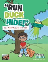 Title: Run Duck Hide! the Martians Are Coming?, Author: Marion Carlson