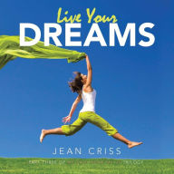 Title: Live Your Dreams: Part Three of My Pain Woke Me Up Trilogy, Author: Jean Criss