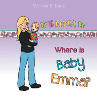 Title: Where is Baby Emma?, Author: Miranda B. Davis