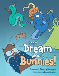 Title: Don't Dream About Bunnies!, Author: Sherry Bumpus