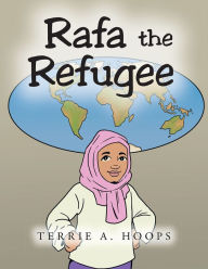 Title: Rafa the Refugee, Author: Terrie A. Hoops