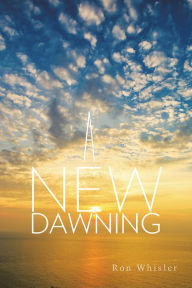 Title: A New Dawning, Author: Ron Whisler