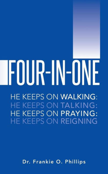 Four-In-One: He Keeps on Walking: Talking: Praying: Reigning