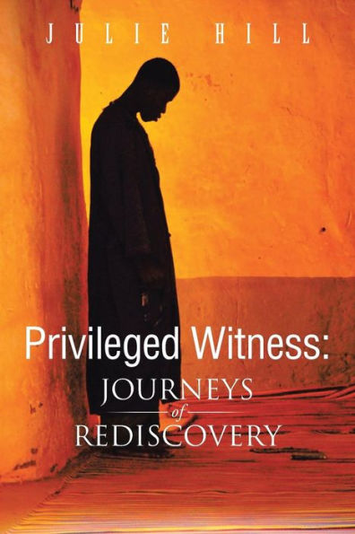 Privileged Witness: Journeys of Rediscovery