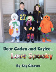 Title: Dear Caden and Kaylee... Love Spooky, Author: Kay Cleaver