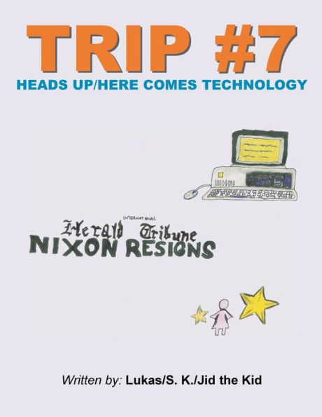 Trip #7: Heads Up/Here Comes Technology