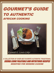 Title: GOURMET'S GUIDE TO AUTHENTIC AFRICAN COOKING, Author: EyamidÃ E. Lewis-Coker