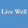 Live Well: Lifestyle Solutions for a Happy Healthy You!