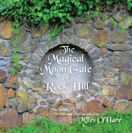 Title: The Magical Moon Gate of Rock Hill: N/A, Author: Miles O'Hare