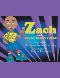 Title: Zach and His Lucky Zebra Socks, Author: Dr. Daisy Nelson Century