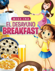 Title: El Desayuno Breakfast, Author: Miss Ina