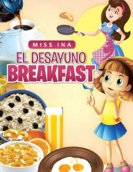Title: El Desayuno Breakfast, Author: Miss Ina