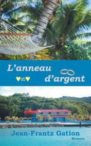 Title: L'anneau D'argent, Author: Jean-Frantz Gation