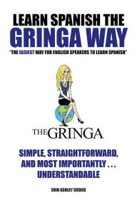 Title: Learn Spanish The Gringa Way: 