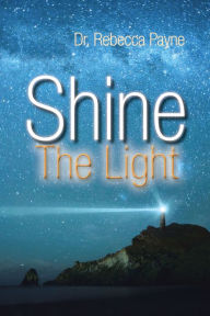 Title: Shine the Light, Author: Dr. Rebecca Payne