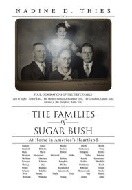 Title: The Families of Sugar Bush: -At Home in America's Heartland-, Author: Nadine D Thies