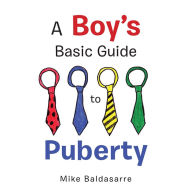 Title: A Boy's Basic Guide to Puberty, Author: Mike Baldasarre