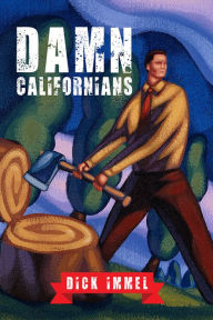 Title: Damn Californians: A Family's Great Escape, Author: Dick Immel