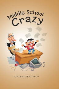 Title: Middle School Crazy, Author: Jillian Carmichael