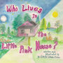 Who Lives in the Little Pink House