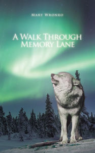 Title: A Walk Through Memory Lane, Author: Mary Wronko
