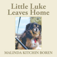 Title: Little Luke Leaves Home, Author: Malinda Kitchin Boren