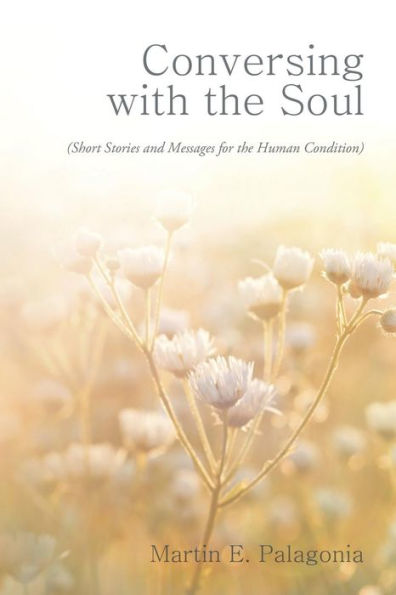 Conversing with the Soul: (Short Stories and Messages for Human Condition)