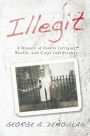 Illegit: A Memoir of Family Intrigue, Wealth, and Cruel Indifference