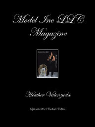 Title: Model Inc LLC Magazine: September 2014 Exclusive Edition, Author: Heather Valenzuela