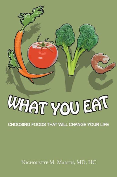 Love What You Eat: Choosing Foods That Will Change Your Life by Hc ...