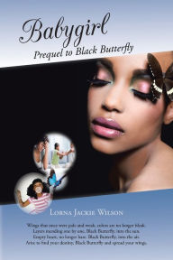 Title: Babygirl: Prequel to Black Butterfly, Author: Lorna Jackie Wilson